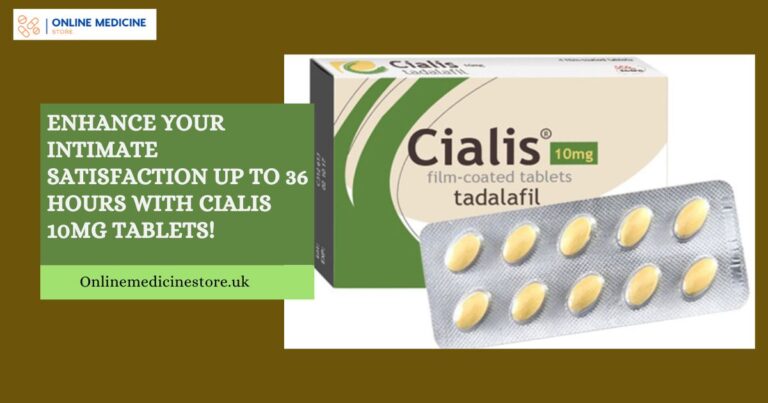 Read more about the article Enhance Your Intimate Satisfaction Up To 36 Hours With Cialis 10mg Tablets!